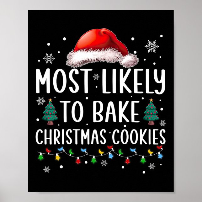 Most Likely To Bake Christmas Cookies Fun Baker Ch Poster (Front)