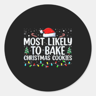 Most Likely To Bake Christmas Cookies Funny Baker Classic Round Sticker