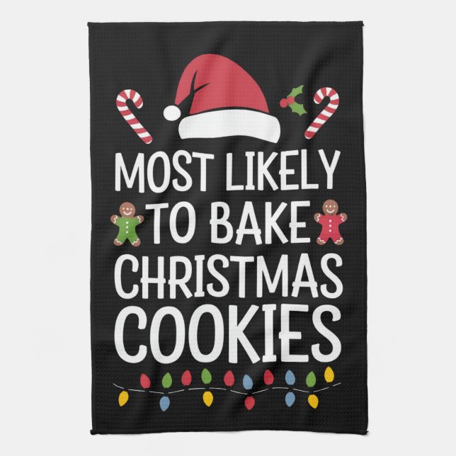Most Likely To Bake Christmas Cookies Funny Baker  Tea Towel (Vertical)