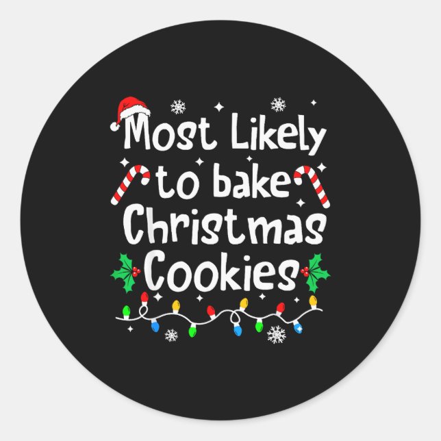 Most Likely To Bake Christmas Cookies Funny Family Classic Round Sticker (Front)