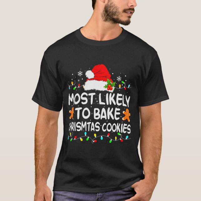 Most Likely To Bake Christmas Cookies Funny Xmas M T-Shirt (Front)