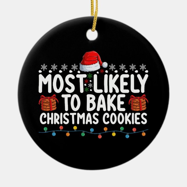 Most Likely To Bake Christmas Cookies Holiday Ceramic Tree Decoration (Front)