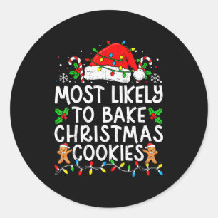Most Likely To Bake Christmas Cookies Matching Chr Classic Round Sticker