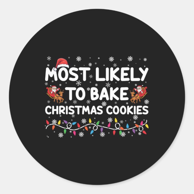 Most Likely To Bake Christmas Cookies Xmas Baker  Classic Round Sticker (Front)