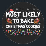 Most Likely To Bake Christmas Cookies Xmas Baker  Classic Round Sticker<br><div class="desc">Most Likely To Bake Christmas Cookies Xmas Baker</div>
