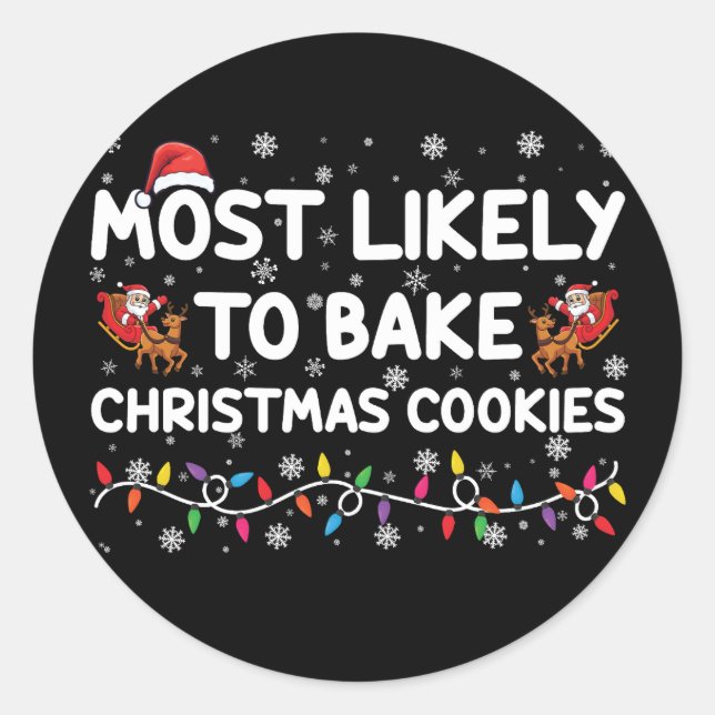 Most Likely To Bake Christmas Cookies Xmas Baker  Classic Round Sticker (Front)
