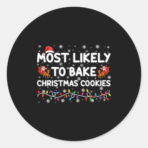 Most Likely To Bake Christmas Cookies Xmas Baker  Classic Round Sticker