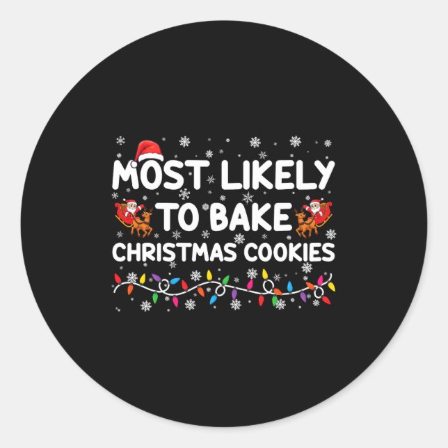 Most Likely To Bake Christmas Cookies Xmas Baker  Classic Round Sticker (Front)