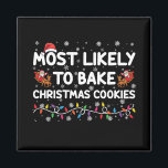 Most Likely To Bake Christmas Cookies Xmas Baker  Magnet<br><div class="desc">Most Likely To Bake Christmas Cookies Xmas Baker</div>