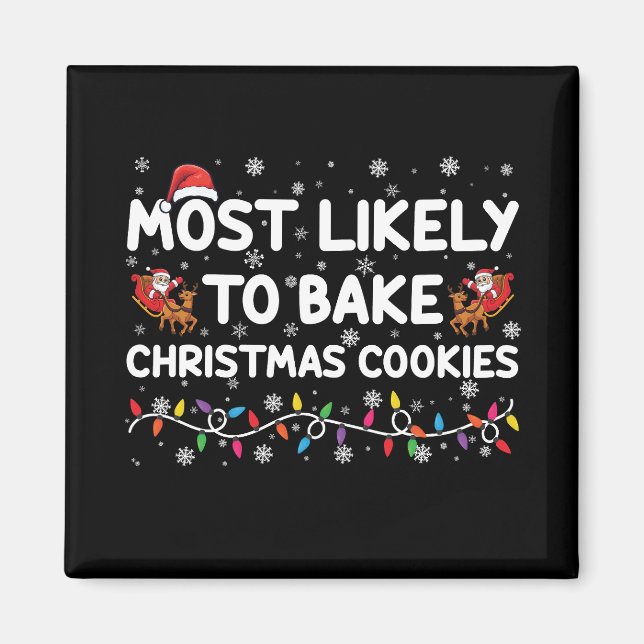 Most Likely To Bake Christmas Cookies Xmas Baker  Magnet (Front)