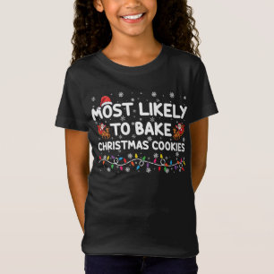 Most Likely To Bake Christmas Cookies Xmas Baker T-Shirt