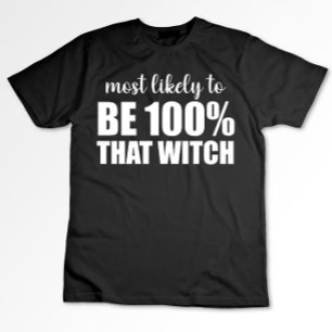 Most Likely To Be 100% That Witch Halloween T-Shirt