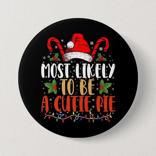 Most likely To Be A Cutie Pie Thanksgiving Xmas 7.5 Cm Round Badge (Front)