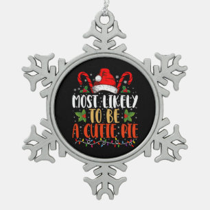 Most likely To Be A Cutie Pie Thanksgiving Xmas Snowflake Pewter Christmas Ornament