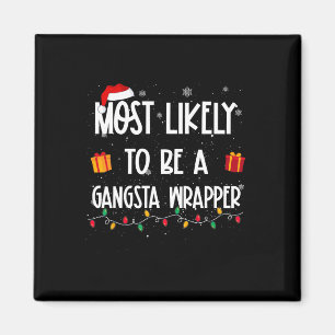 Most Likely To Be A Gangsta Wrapper Christmas Fun  Magnet