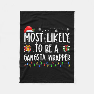 Most Likely To Be A Gangsta Wrapper Christmas Pres Fleece Blanket