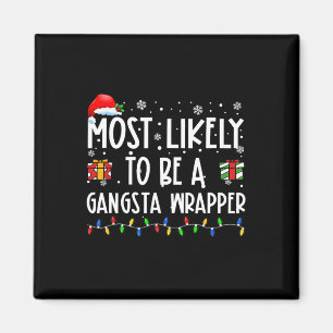 Most Likely To Be A Gangsta Wrapper Christmas Pres Magnet