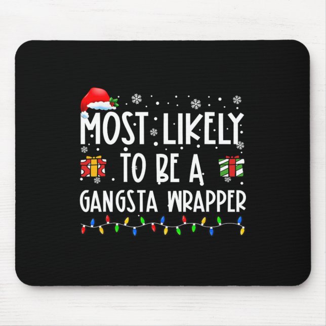 Most Likely To Be A Gangsta Wrapper Christmas Pres Mouse Mat (Front)