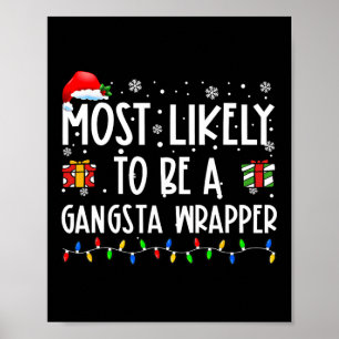 Most Likely To Be A Gangsta Wrapper Christmas Pres Poster
