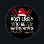 Most Likely To Be A Gangsta Wrapper Family Xmas 7.5 Cm Round Badge<br><div class="desc">Most Likely To Be A Gangsta Wrapper Family Christmas T-Shirt</div>