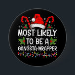 Most Likely To Be A Gangsta Wrapper Family Xmas 7.5 Cm Round Badge<br><div class="desc">Most Likely To Be A Gangsta Wrapper Family Christmas T-Shirt</div>