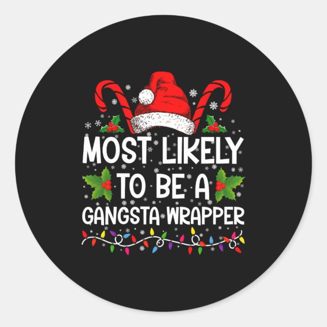 Most Likely To Be A Gangsta Wrapper Family Xmas  Classic Round Sticker (Front)