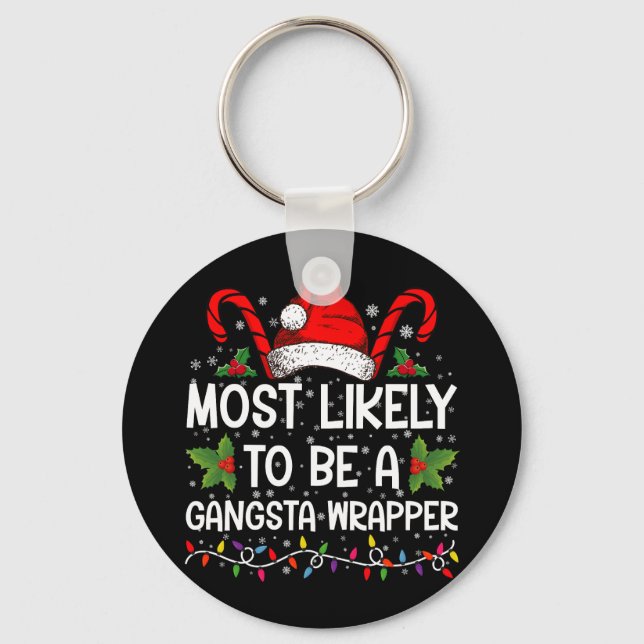 Most Likely To Be A Gangsta Wrapper Family Xmas Key Ring (Front)