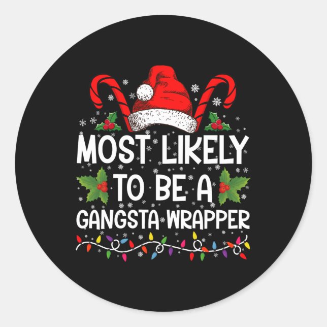 Most Likely To Be A Gangsta Wrapper Family Xmas T  Classic Round Sticker (Front)