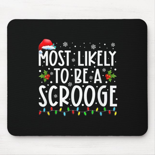 Most Likely To Be A Scrooge Fun Family Christmas X Mouse Mat (Front)