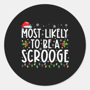 Most Likely To Be A Scrooge Fun Family Matching Ch Classic Round Sticker