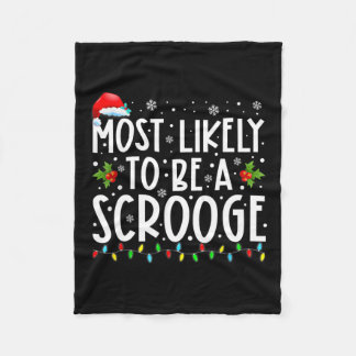 Most Likely To Be A Scrooge Fun Family Matching Ch Fleece Blanket
