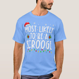 Most Likely To Be A Scrooge Funny Family Christmas T-Shirt