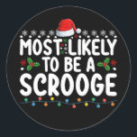 Most Likely To Be A Scrooge Funny Family Matching  Classic Round Sticker<br><div class="desc">Most Likely To Be A Scrooge Funny Family Matching Christmas</div>