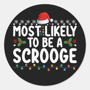 Most Likely To Be A Scrooge Funny Family Matching  Classic Round Sticker