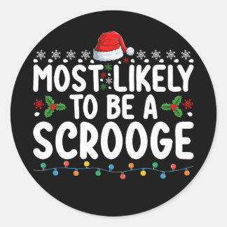Most Likely To Be A Scrooge Funny Family Matching  Classic Round Sticker