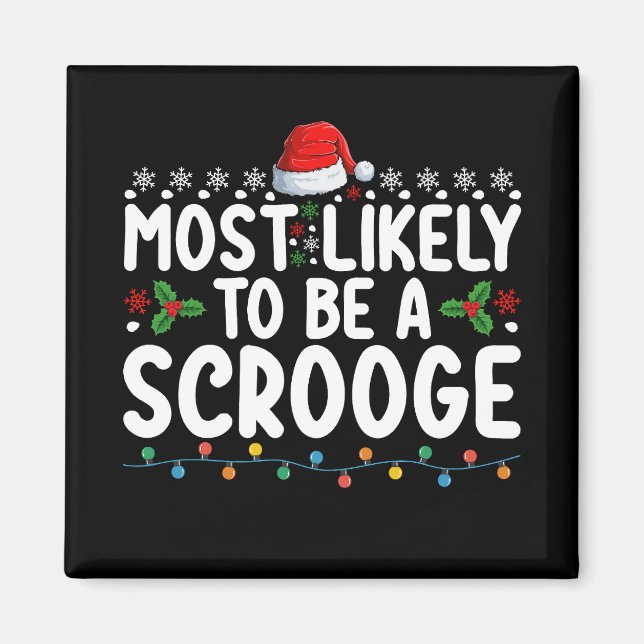 Most Likely To Be A Scrooge Funny Family Matching  Magnet (Front)