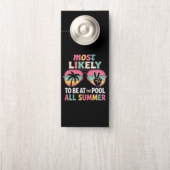 Most Likely To Be At The Pool All Summer Teacher  Door Hanger (On Knob)