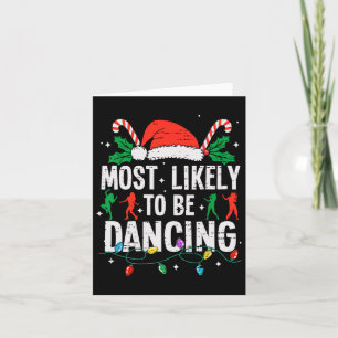 Most Likely To Be Dancing Christmas Dancer Funny X Card