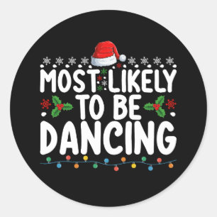 Most Likely To Be Dancing Christmas Family Classic Round Sticker