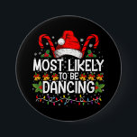 Most Likely To Be Dancing Matching Family 7.5 Cm Round Badge<br><div class="desc">Most Likely To Be Dancing Matching Family</div>