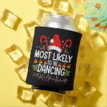 Most Likely To Be Dancing Matching Family Can Cooler<br><div class="desc">Most Likely To Be Dancing Matching Family</div>