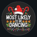 Most Likely To Be Dancing Matching Family Classic Round Sticker<br><div class="desc">Most Likely To Be Dancing Matching Family</div>