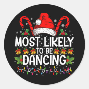 Most Likely To Be Dancing Matching Family Classic Round Sticker