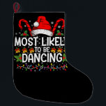 Most Likely To Be Dancing Matching Family Large Christmas Stocking<br><div class="desc">Most Likely To Be Dancing Matching Family</div>