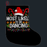 Most Likely To Be Dancing Matching Family Large Christmas Stocking<br><div class="desc">Most Likely To Be Dancing Matching Family</div>