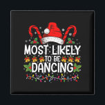 Most Likely To Be Dancing Matching Family Magnet<br><div class="desc">Most Likely To Be Dancing Matching Family</div>