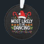Most Likely To Be Dancing Matching Family Ornament<br><div class="desc">Most Likely To Be Dancing Matching Family</div>