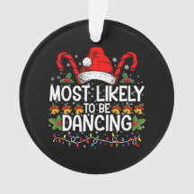 Most Likely To Be Dancing Matching Family Ornament