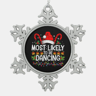 Most Likely To Be Dancing Matching Family Snowflake Pewter Christmas Ornament