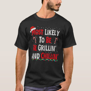 Most Likely To Be Grillin And Chillin T-Shirt